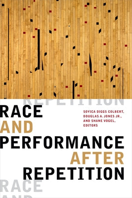 Race and Performance After Repetition by Colbert, Soyica Diggs