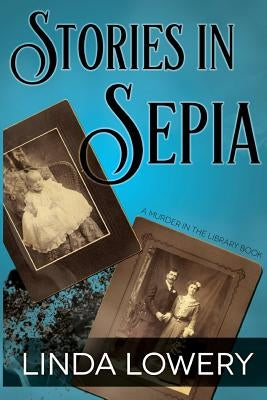 Stories in Sepia by Lowery, Linda