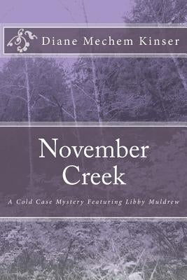November Creek: A Cold Case Mystery Featuring Libby Muldrew by Kinser, Diane Mechem