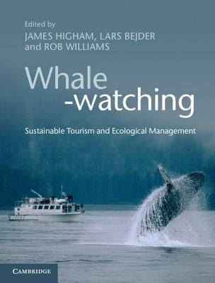Whale-Watching: Sustainable Tourism and Ecological Management by Higham, James