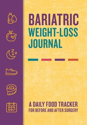 Bariatric Weight-Loss Journal: A Daily Food Tracker for Before and After Surgery by Rockridge Press