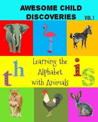Awesome Child Discoveries: Learning the Alphabet with Animals by Credito, Norwin Dualan