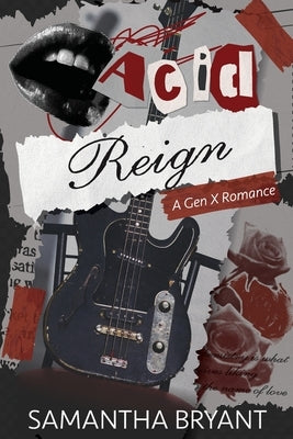 Acid Reign: A GenX Romance by Bryant, Samantha J.