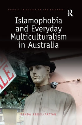 Islamophobia and Everyday Multiculturalism in Australia by Abdel-Fattah, Randa
