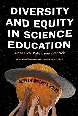 Diversity and Equity in Science Education: Research, Policy, and Practice by Lee, Okhee
