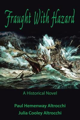 Fraught with Hazard: The Heroic Saga of Shipwrecked Armada Survivors in Ireland by Paul &. Julia Cooley Altrocchi