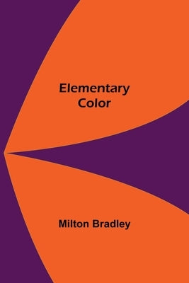 Elementary Color by Bradley, Milton