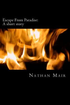 Escape From Paradise: A short story by Mair, Nathan