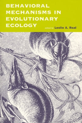 Behavioral Mechanisms in Evolutionary Ecology by Real, Leslie A.