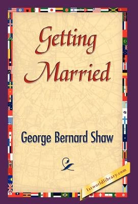 Getting Married by Shaw, George Bernard
