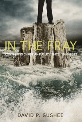 In the Fray by Gushee, David P.