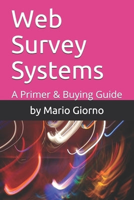 Web Survey Systems: A Primer & Buying Guide by Giorno, By Mario