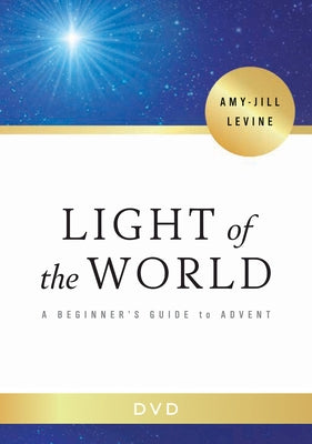 Light of the World Video Content: A Beginner's Guide to Advent by Levine, Amy-Jill