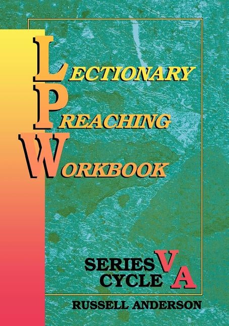 Lectionary Preaching Workbook, Series V, Cycle A by Anderson, Russell