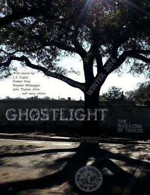Ghostlight, The Magazine of Terror: Winter 2016 by Horror Writers, Great Lakes Association