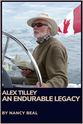 The Endurable Legacy: Alex Tilley by Beal, Nancy