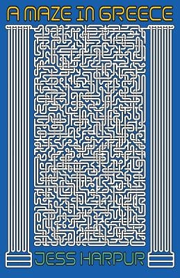 A Maze In Greece by Harpur, Jess