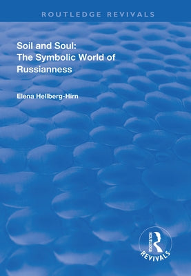 Soil and Soul: The Symbolic World of Russianness by Hellberg-Hirn, Elena