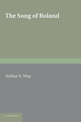 The Song of Roland: Translated Into English Verse by Way, Arthur S.