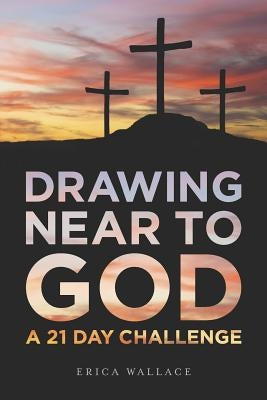 Drawing Near to God: A 21 Day Challenge by Alwine, Pastor Eric