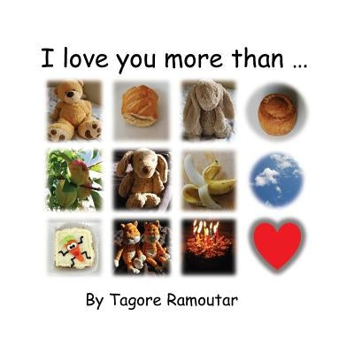 I love you more than... by Ramoutar, Tagore