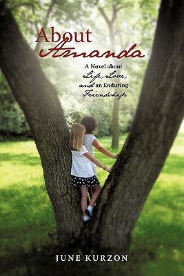 About Amanda: A Novel about Life, Love, and an Enduring Friendship by Kurzon, June