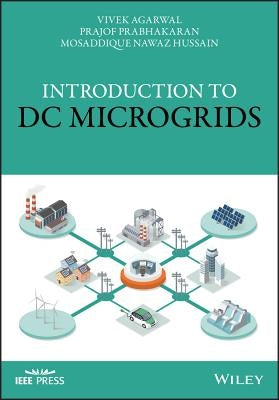 Introduction to DC Microgrids by Agarwal, Vivek