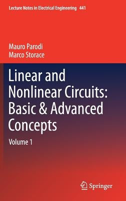 Linear and Nonlinear Circuits: Basic & Advanced Concepts: Volume 1 by Parodi, Mauro