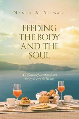 Feeding The Body And The Soul by Stewart, Nancy a.