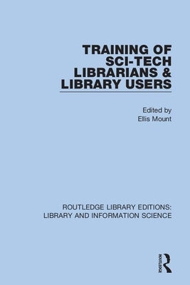 Training of Sci-Tech Librarians & Library Users by Mount, Ellis