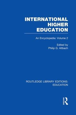 International Higher Education, Volume 2: An Encyclopedia by Altbach, Philip