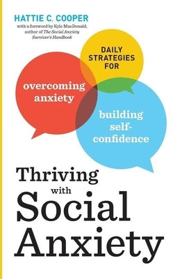 Thriving with Social Anxiety: Daily Strategies for Overcoming Anxiety and Building Self-Confidence by Cooper, Hattie C.