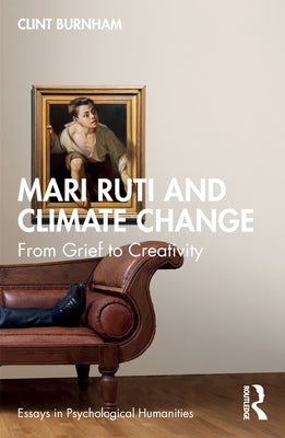 Mari Ruti and Climate Change: From Grief to Creativity by Burnham, Clint