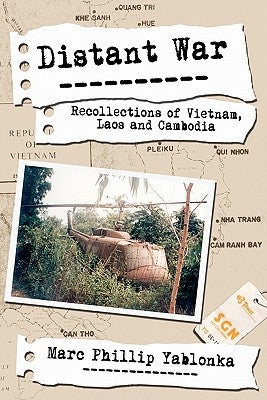 Distant War: Recollections of Vietnam, Laos and Cambodia by Yablonka, Marc Phillip