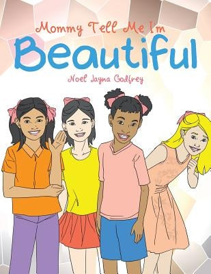 Mommy Tell Me I'm Beautiful by Godfrey, Noel Jayna