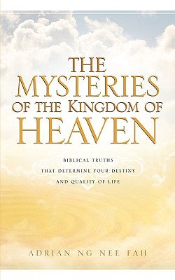 The Mysteries of the Kingdom of Heaven by Fah, Adrian Ng Nee