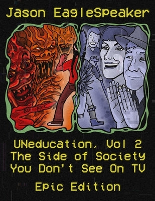 UNeducation, Vol 2: The Epic Version by Eaglespeaker, Jason