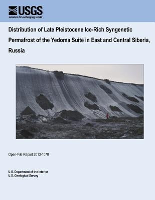 Distribution of Late Pleistocene Ice-Rich Syngenetic Permafrost of the Yedoma Suite in East and Central Siberia, Russia by U. S. Department of the Interior