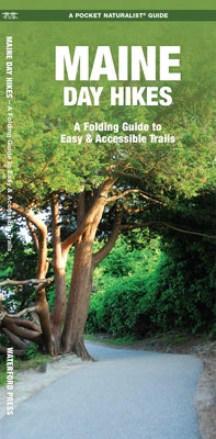 Maine Day Hikes: A Folding Pocket Guide to Gear, Planning & Useful Tips by Kavanagh, James