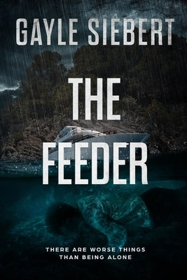 The Feeder: There are worse things than being alone by Siebert, Gayle