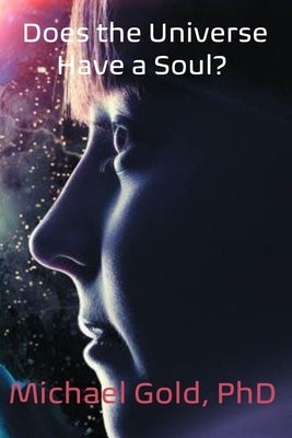 Does the Universe Have a Soul? by Shooster, Carly