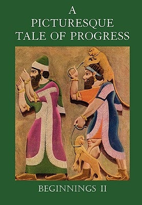 A Picturesque Tale of Progress: Beginnings II by Miller, Olive Beaupre