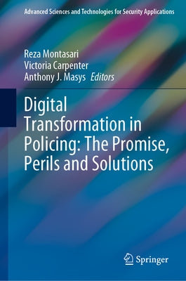 Digital Transformation in Policing: The Promise, Perils and Solutions by Montasari, Reza