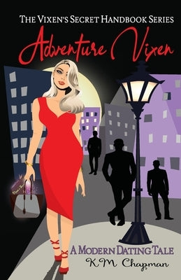 Adventure Vixen: A Modern Dating Tale by Chapman, K. M.