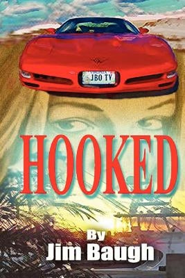 Hooked: Based on the story of Jim Baugh Outdoors by Baugh, Jim
