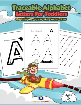 Traceable Alphabet Letters for Toddlers: Beginner ABC Tracing and Tracing Lines by Workbooks, Goldstar