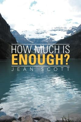 How Much Is Enough? by Scott, Jean