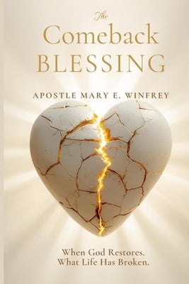 The Comeback Blessing: When God Restores What Life Has Broken by Winfrey, Mary E.