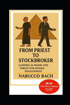 From Priest to Stockbroker: Laziness as Frame and Target for Human Development by Bach, Nabucco