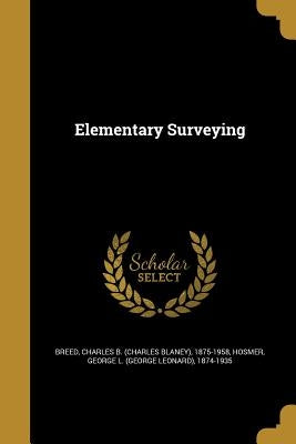 Elementary Surveying by Breed, Charles B. (Charles Blaney) 1875